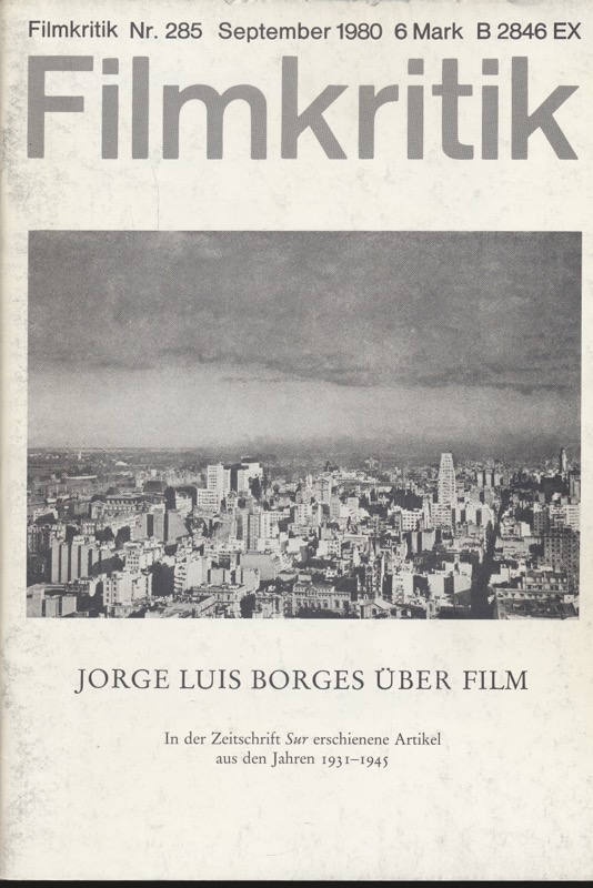   Filmkritik Nr. 285 (September 1980): Jorge Luis Borges über Film. In der Zeitschrift SUR erschienene Artikel aus den Jahren 1931-1945. 