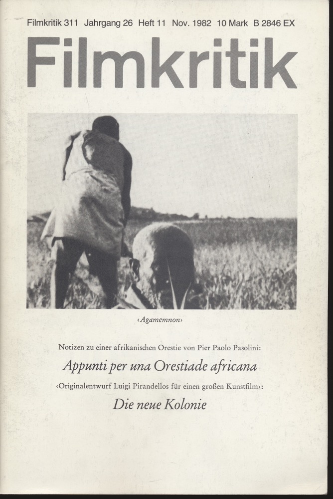   Filmkritik Nr. 311 (November 1982): Notizen zu einer afrikanischen Orestie von Pier Paolo Pasolini: Appunti per una Orestiade africana / Die neue Kolonie. 