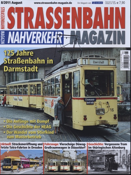   Strassenbahn Magazin Heft Nr. 8/2011 August: 125 Jahre Straßenbahn in Darmstadt. Die Anfänge mit Dampf. Die Geschichte der HEAG. Der Wandel vom Stiefkind zum Musterbetrieb. 