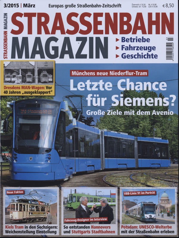   Strassenbahn Magazin Heft Nr. 3/2015 März: Letzte Chance für Siemens? Große Ziele mit dem Avenio. Münchens neue Niederflur-Tram. 
