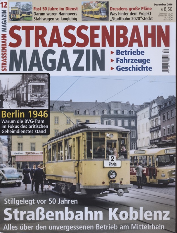   Strassenbahn Magazin Heft Nr. 12/2016 Dezember: Straßenbahn in Koblenz. Alles über den vergessenen Betrieb am Mittelrhein. Stillgelegt vor 50 Jahren. 