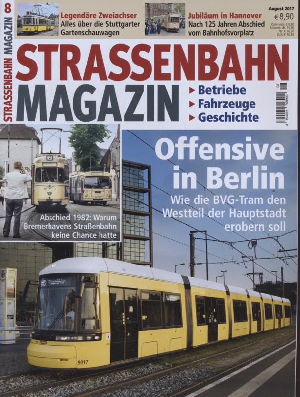   Strassenbahn Magazin Heft Nr. 8/2017 August: Offensive in Berlin. Wie die BVG-Tram den Westteil der Hauptstadt erobern soll. 