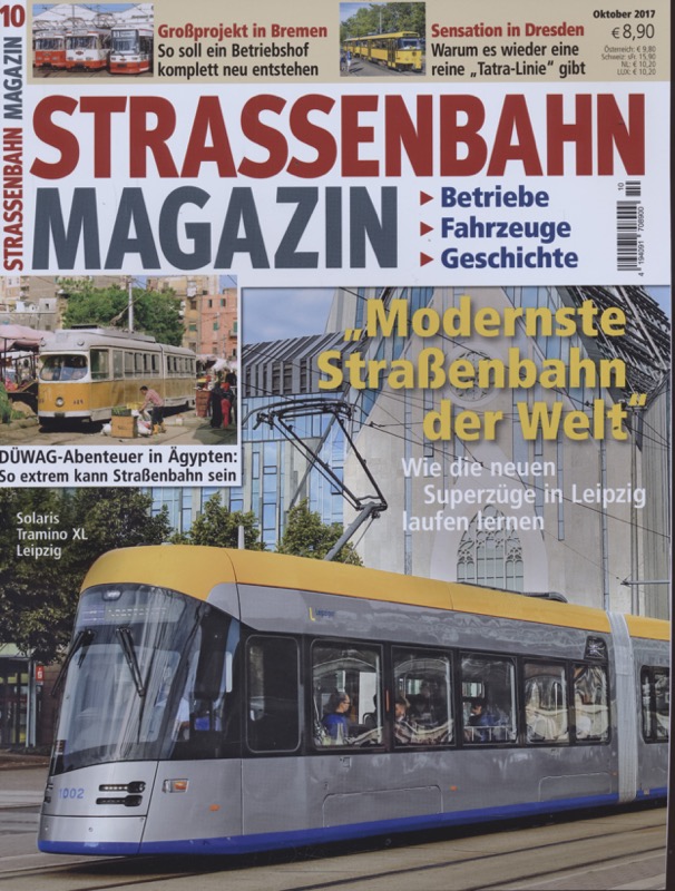  Strassenbahn Magazin Heft Nr. 10/2017 Oktober: 'Modernste Straßenbahn der Welt'. Wie die neuen Superzüge in Leipzig laufen lernen. 