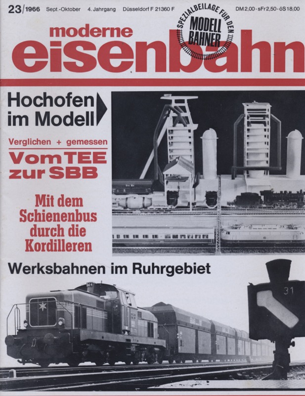   moderne eisenbahn. hier: Heft 23/1966 (2. Jahrgang): Hochofen im Modell. Vom TEE zum SBB. Mit dem schienenbus durch die Kordilleren. Werksbahnen im Ruhrgebiet. 
