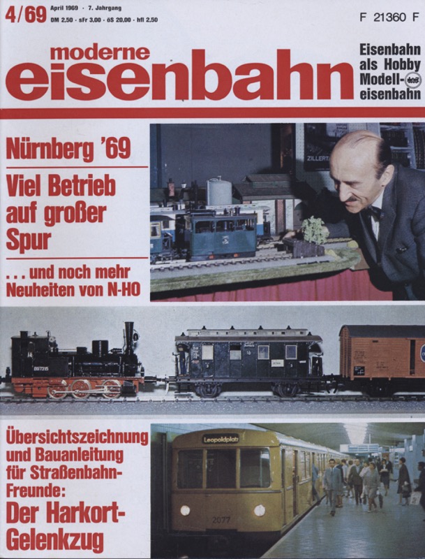   moderne eisenbahn. hier: Heft 4/1969 April (7. Jahrgang): Nürnberg '69. Übersichtszeichnung und Bauanleitung für Straßenbahn-Freunde: Der Harkort-Zug. 