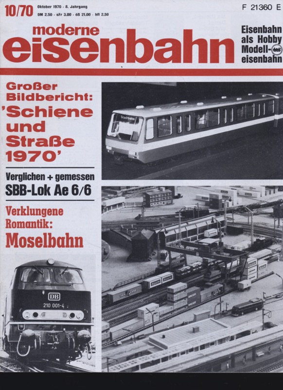   moderne eisenbahn. hier: Heft 10/1970 Oktober (8. Jahrgang): Großer Bildbericht: Schiene und Straße 1970. SBB-Lok Ae 6/6. Verklungene Romantik: Moselbahn. 