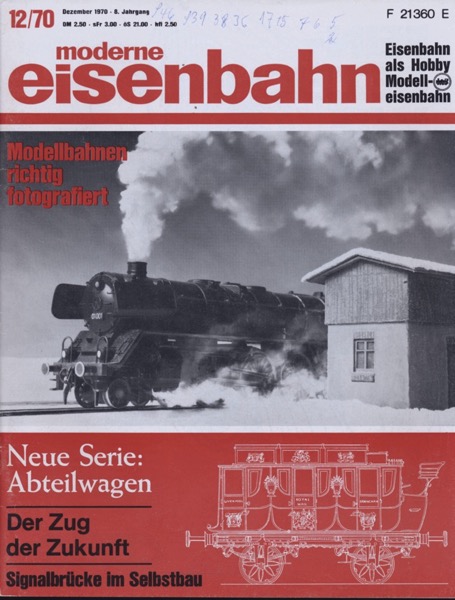   moderne eisenbahn. hier: Heft 12/1970 Dezember (8. Jahrgang): Neue Serie: Abteilwagen. Der Zug der Zukunft. Signalbrücke im Selbstbau. 
