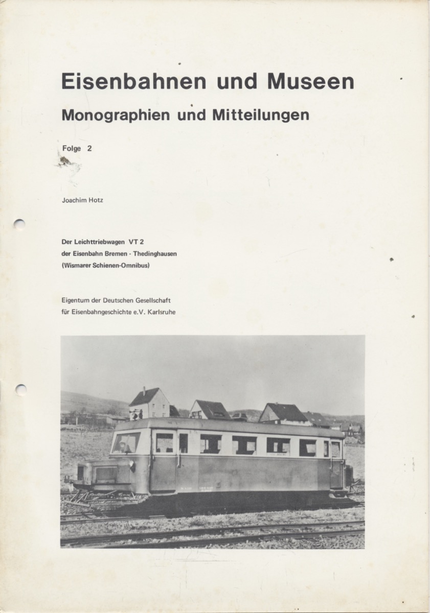 Hotz, Joachim  Der Leichttriebwagen VT 2 der Eisenbahn Bremen - Thedinghausen (Wismarer Schienen-Omnibus). 