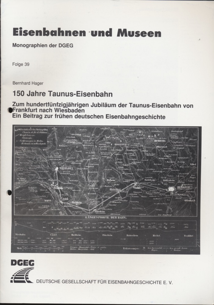 Hager, Bernhard  150 Jahre Taunus-Eisenbahn. Zum hundertfünfzigjahrigen Jubilaum der Taunus-Eisenbahn von Frankfurt nach Wiesbaden. Ein Beitrag zur frühen deutschen Eisenbahngeschichte. 