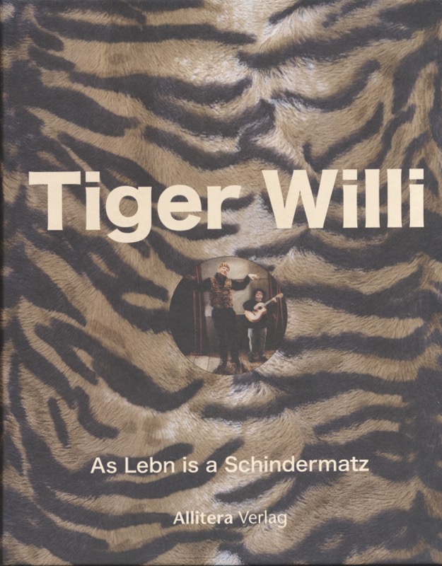 RAABE, Andrea (Hrg.)  Tiger Willi. As Leben is a Schindermatz. 
