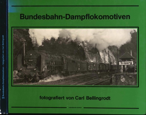 BELLINGRODT, Carl  Bundesbahn-Dampflokomotiven. Aus dem berühmten Lokomotiv-Bildarchiv von Carl Bellingrodt. 