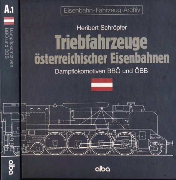 SCHRÖPFER, Heribert  Triebfahrzeuge österreichischer Eisenbahnen. Dampflokomotiven BBÖ und ÖBB. 