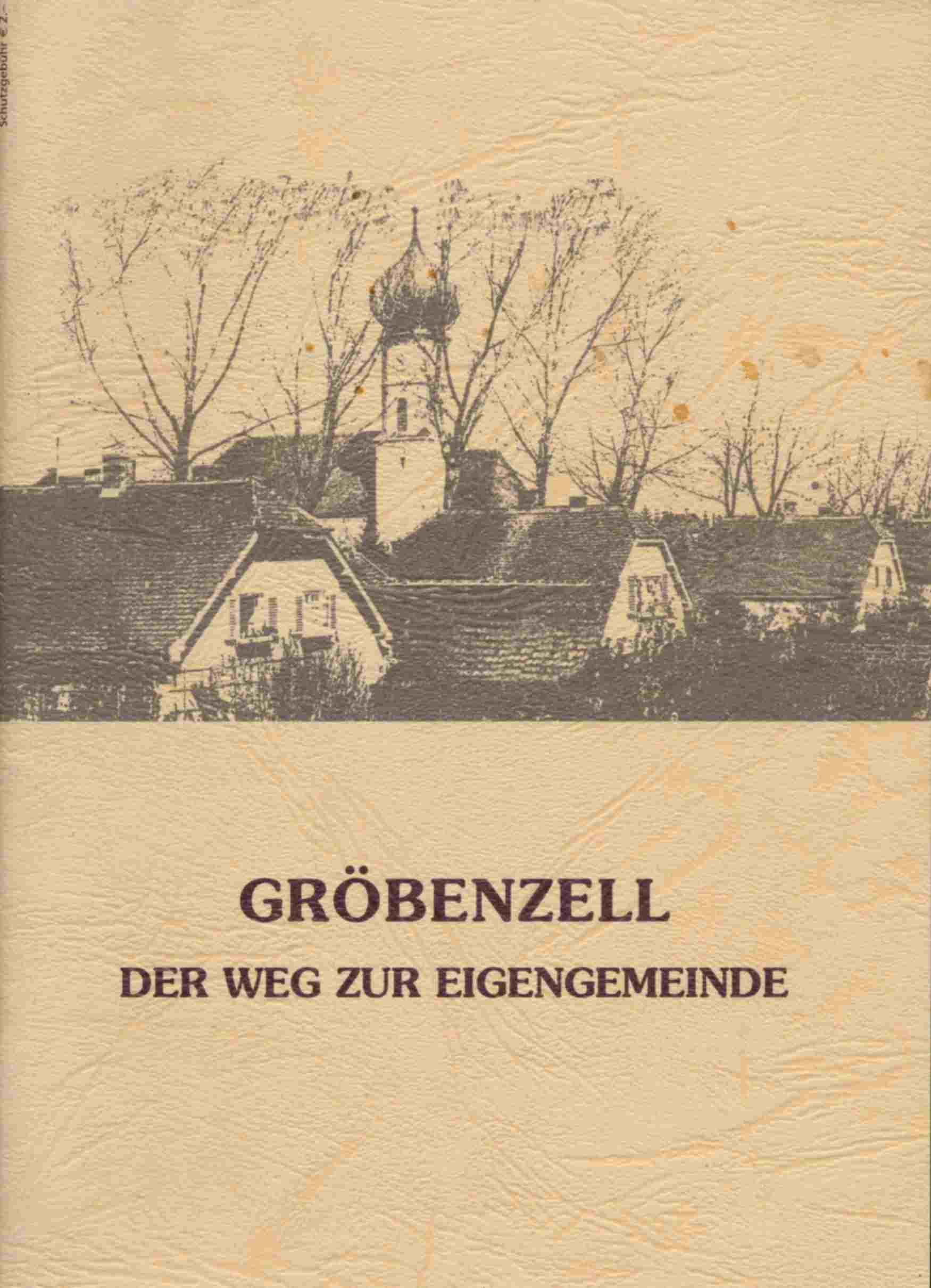 GEIGENFEIND, Hans (Red.)  Gröbenzell. Der Weg zur Eigengemeinde. Vier Anläufe zur Selbständigkeit. 