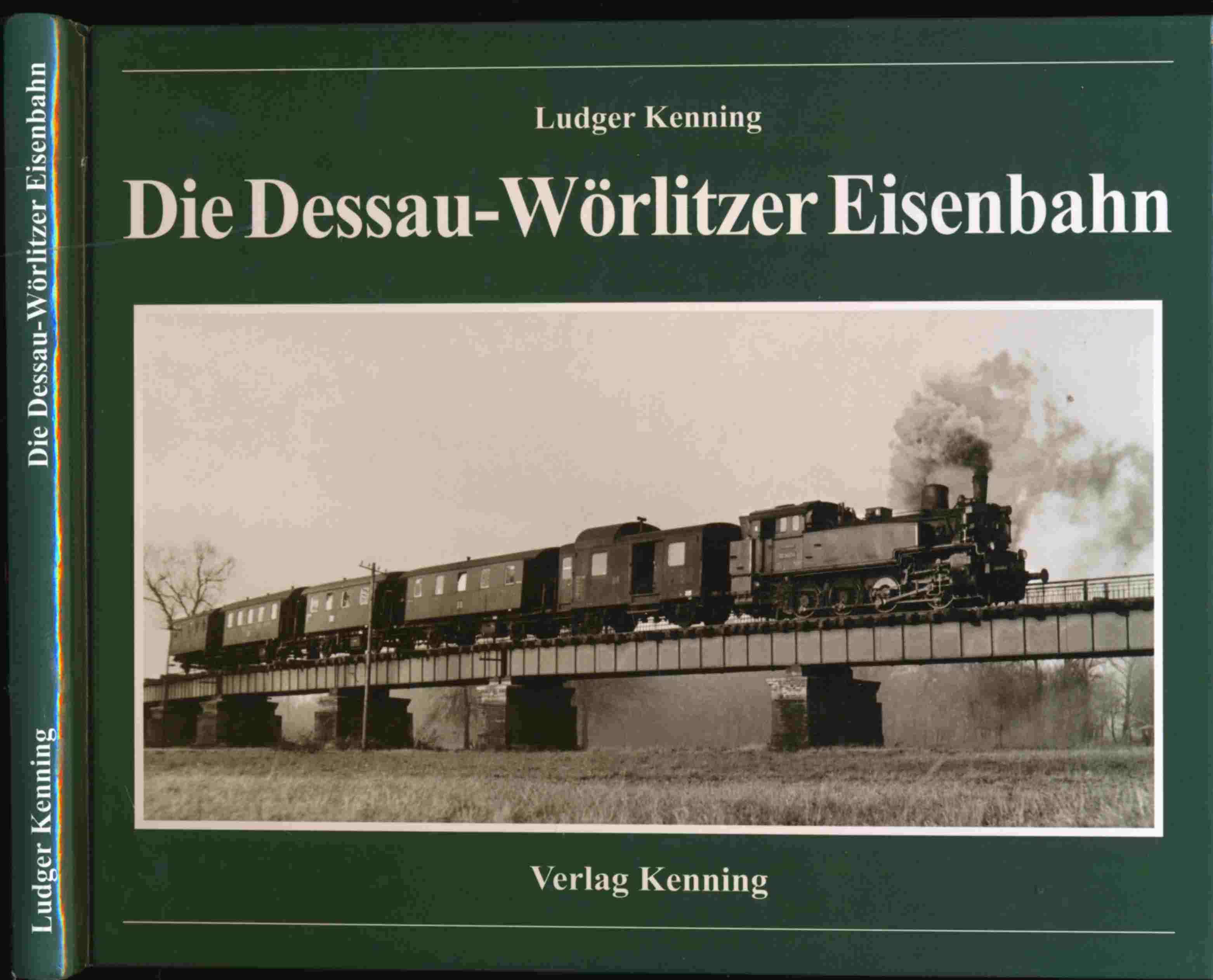 KENNING, Ludger  Die Dessau-Wörlitzer Eisenbahn. 