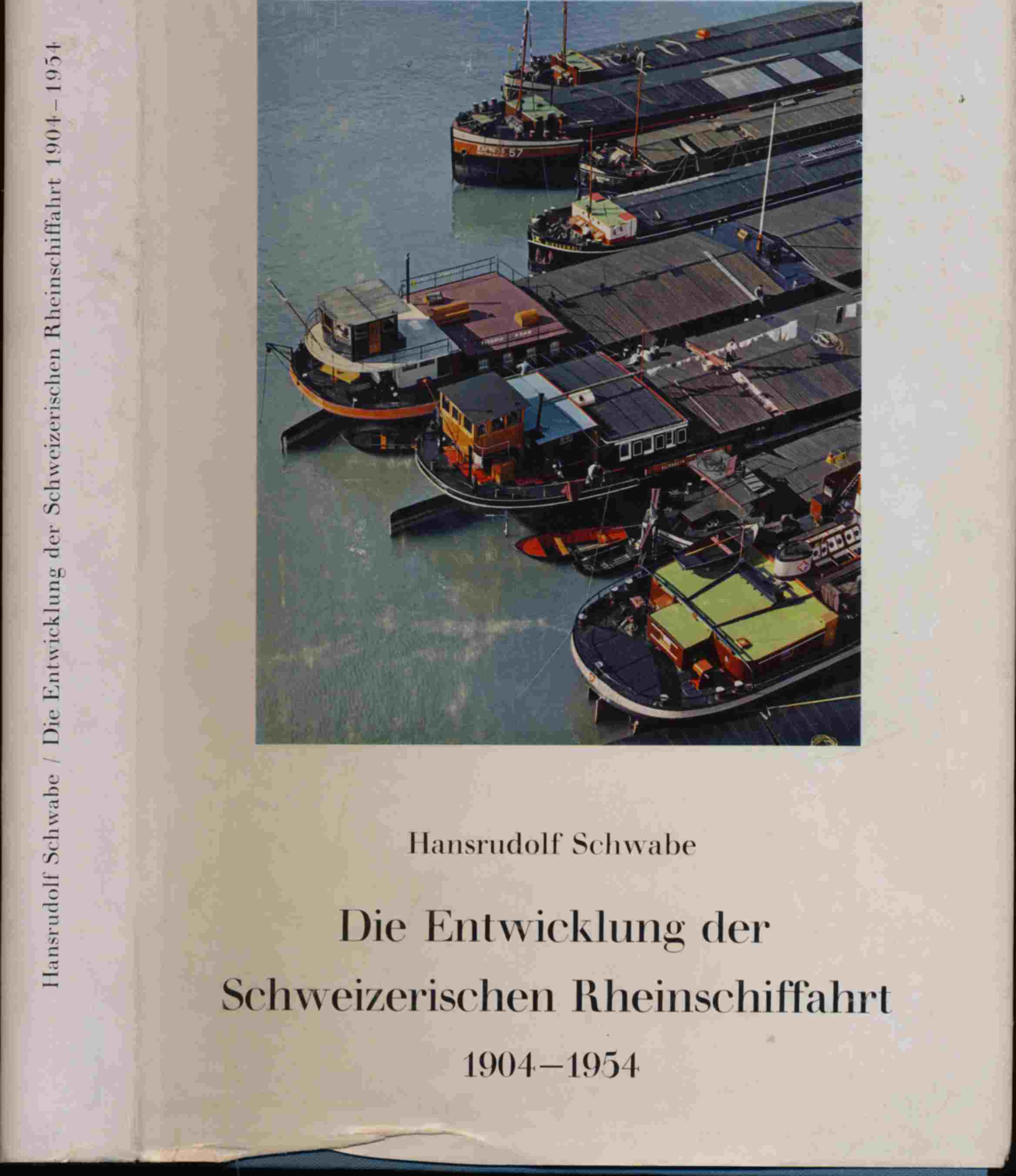 SCHWABE, Hansrudolf  Die Entwicklung der Schweizerischen Rheinschiffahrt 1904-1954. 