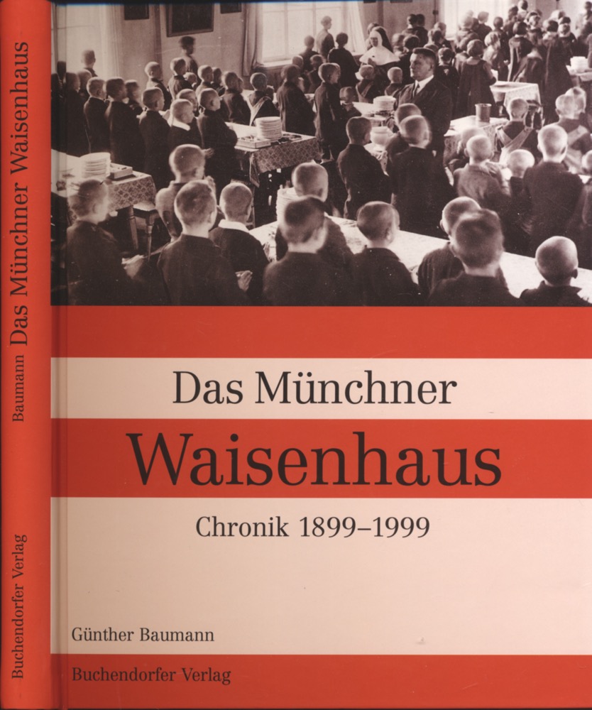 BAUMANN, Günter  Das Münchner Waisenhaus. Chronik 1899-1999. 