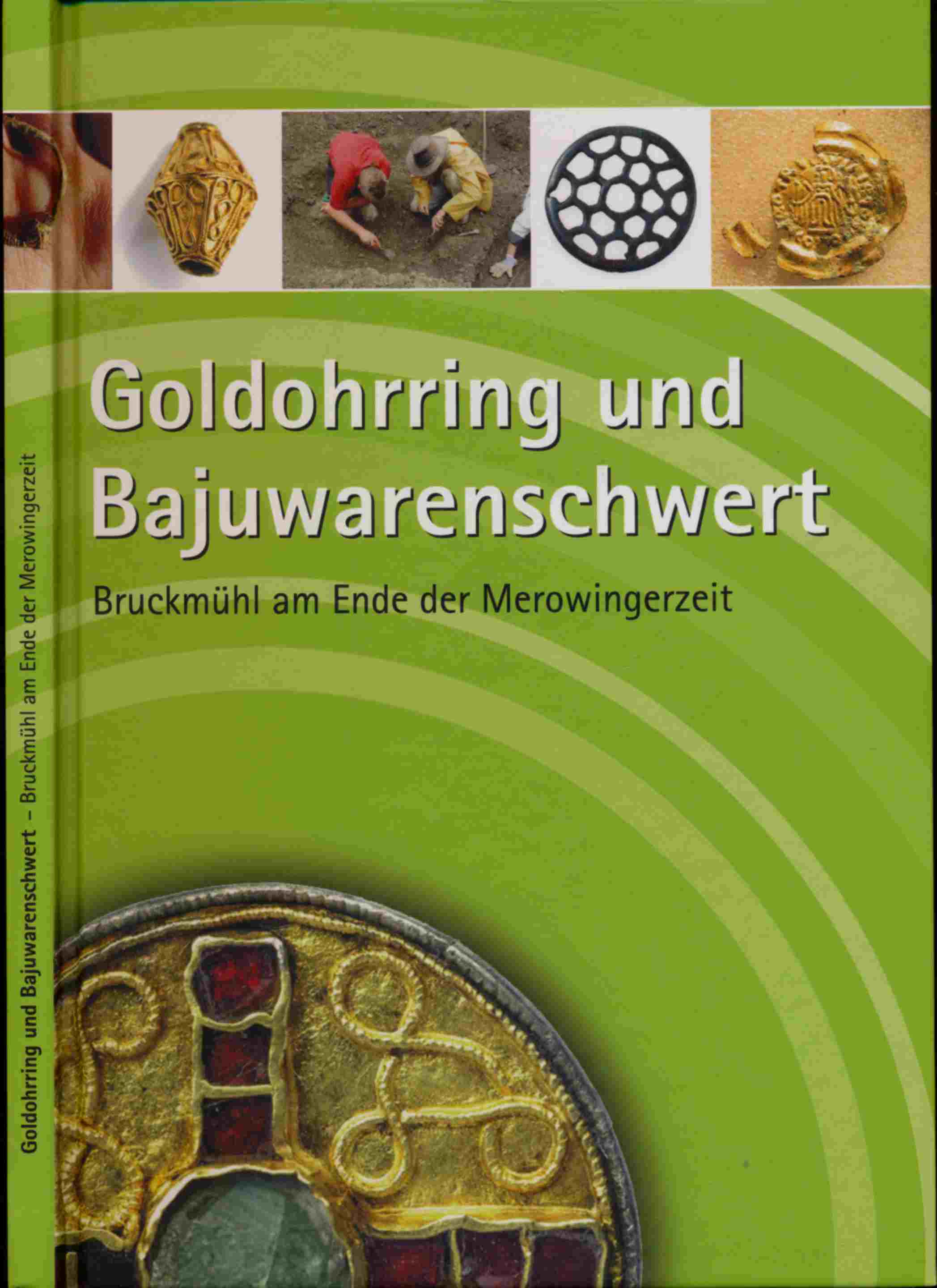 SUHR, Grietje / FEHR, Hubert  Goldohrring und Bajuwarenschwert. Bruckmühl am Ende der Merowingerzeit. 