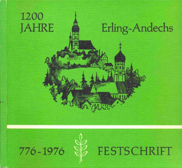   1200 Jahre Erling-Andechs 776-1976. Festschrift. 