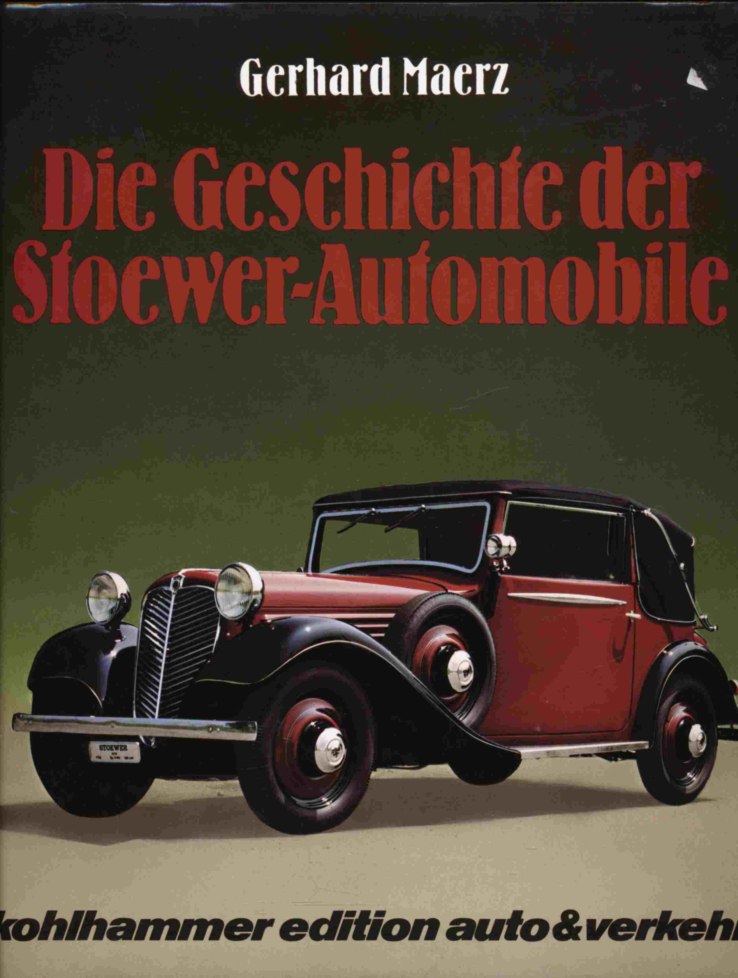 MAERZ, Gerhard  Die Geschichte der Stoewer-Automobile. 