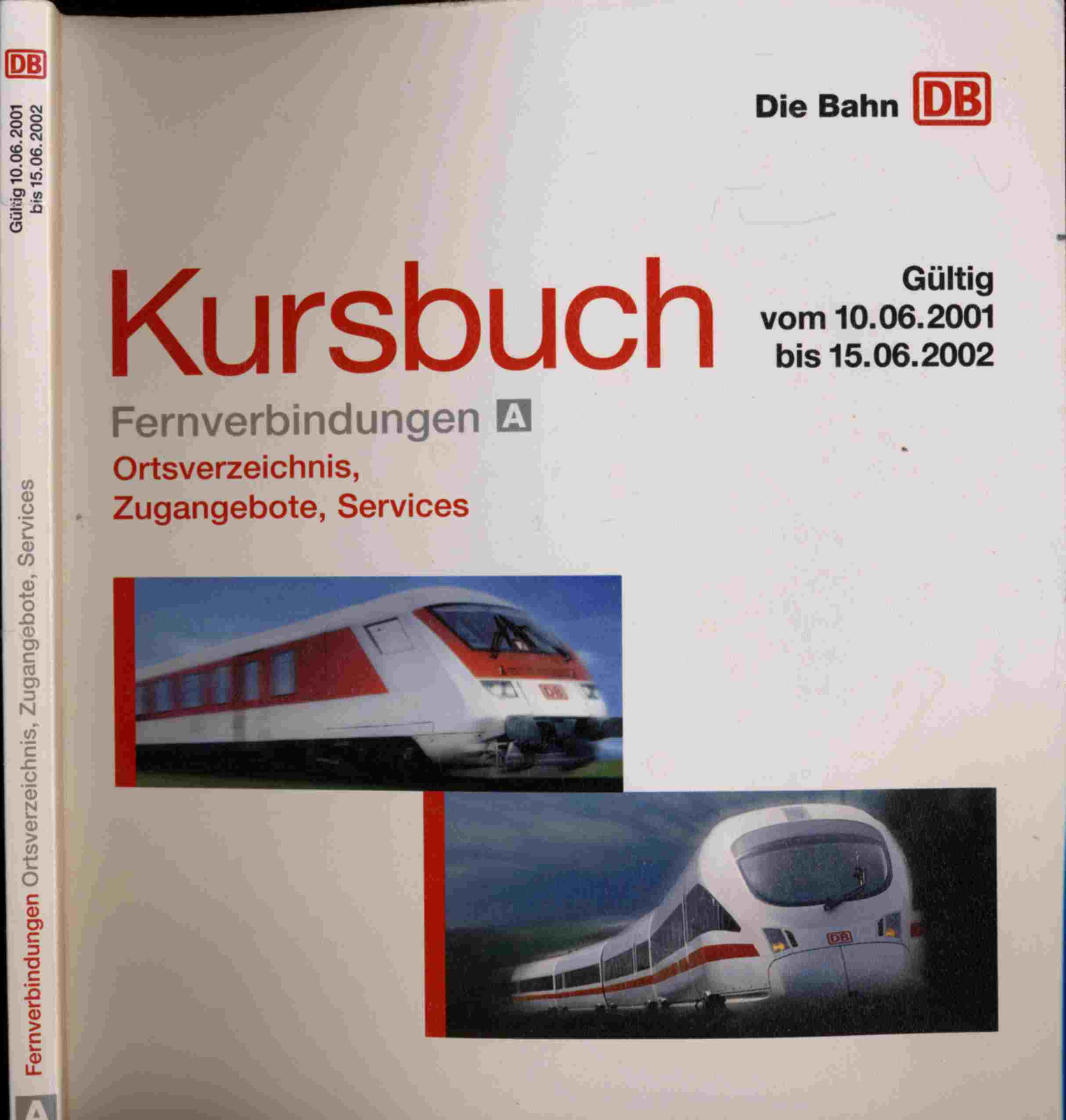   Deutsche Bahn: Kursbuch. Fernverbindungen Teilband A. Ortsverzeichnis, Zugangebote, Services. Gültig vom 10.06.2001 bis 15.06.2002. 