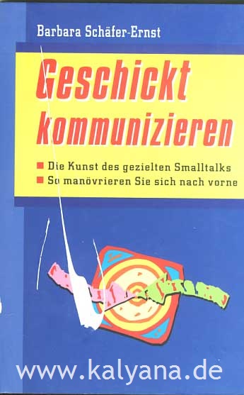Schäfer-Ernst, Barbara:  Geschickt kommunizieren. Die Kunst des gezielten Smalltalks. So manövrieren Sie sich nach vorne. 