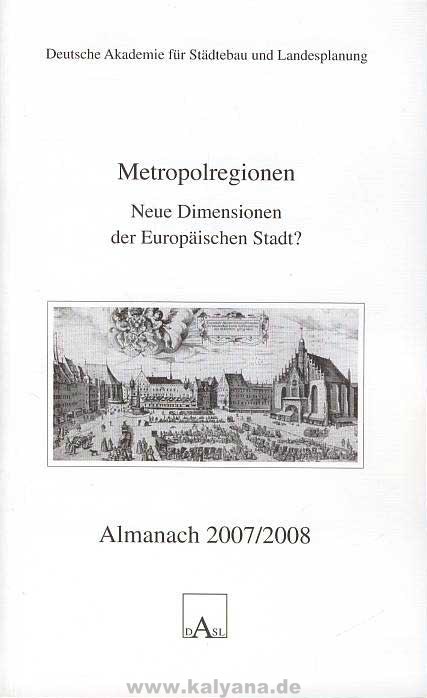 WEKEL, Julian:  Metropolregionen. Neue Dimensionen der Europäischen Stadt? Almanach 20072008. 