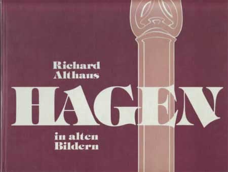 Althaus, Richard:  Hagen in alten Bildern. Band 1. 