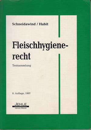 Schneidawind, Helmut und Peter Habit:  Fleischhygienerecht. 