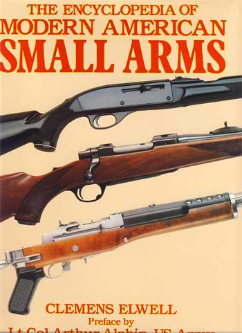 Elwell, Clemens:  The Encyclopedia of Modern American Small Arms. Preface by Lt Col Arthur Alphin, US Army. 