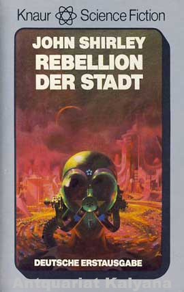 Shirley, John:  Rebellion der Stadt. Science Fiction-Roman. Aus dem Amerikanischen von Joachim Körber. 