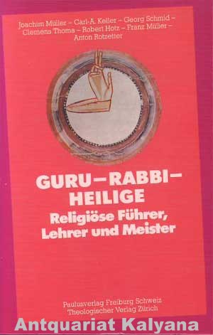 Müller, Joachim [Mitverf.]:  Guru - Rabbi - Heilige. Religiöse Führer, Lehrer und Meister. 