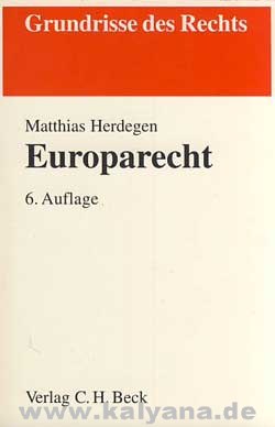 Herdegen, Matthias:  Europarecht. Grundrisse des Rechts. 