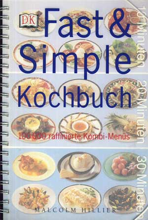 Hillier, Malcolm:  Fast & Simple Kochbuch. 100 000 raffinierte Kombi-Menüs. 