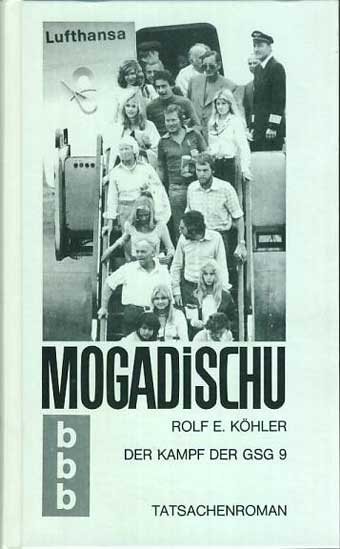 Köhler, Rolf E.:  Magadischu. Der Kampf der GSG 9. Tatsachenroman. 