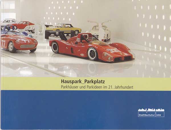 Ruby, Ilka:  Hauspark_Parkplatz. Parkhäuser und Parkideen im 21. Jahrhundert. 