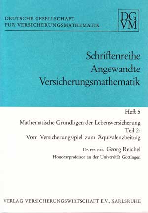 Reichel, Georg:  Mathematische Grundlagen der Lebensversicherung. Teil 2: Vom Versicherungsspiel zum Äquivalenzbeitrag. 1. Aufl. 