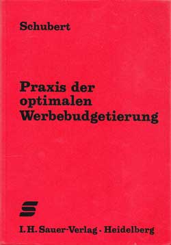 Schubert, Klaus F.:  Praxis der optimalen Werbebudgetierung. 