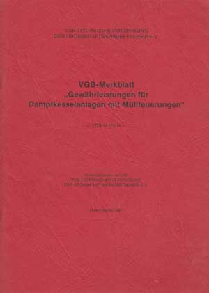 VGB technischen Vereinigung der Grosskraftwerksbetreiber:  Gewährleistungen für Dampfkesselanlagen mit Müllfeuerungen. 