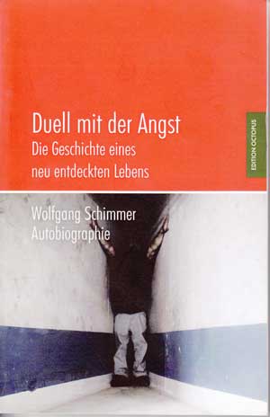 Schimmer, Wolfgang:  Duell mit der Angst. Die Geschichte eines neu entdeckten Lebens. Autobiographie. 