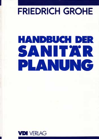 Grohe, Freidrich:  Handbuch der Sanitärplanung. 