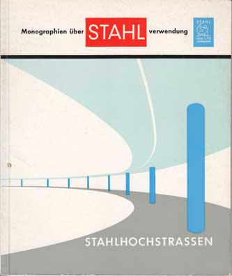 Bongard, Dr.-Ing. W. und Diverse Autoren:  Stahlhochbaustrassen. Beispiele und Möglichkeiten. 