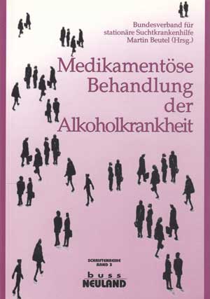 Beutel, Martin [Hrsg.]:  Medikamentöse Behandlung der Alkoholkrankheit. Bundesverband für Stationäre Suchtkrankenhilfe. BUSS-Schriftenreihe ; Bd. 3 