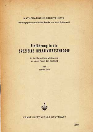 Götz, Walter:  Einführung in die Spezielle Relativitätstheorie in der Darstellung Minkowskis an einem Raum-Zeit-Weltbild. 