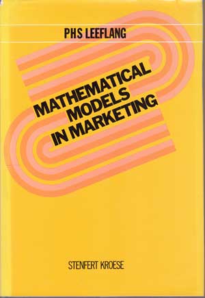 Leeflang, P.S.H.:  Mathematical Models in Marketing. A Survey, the Stage of Development, Some Extensions and Applications. 