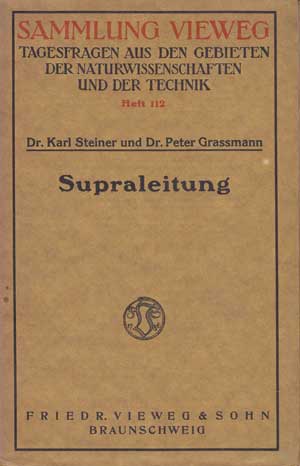 Steiner, Karl und Peter Grassmann:  Supraleitung. (Sammmlung Vieweg - Tagesfragen aus den Gebieten der Naturwissenschaften und der Technik, Heft 112) 
