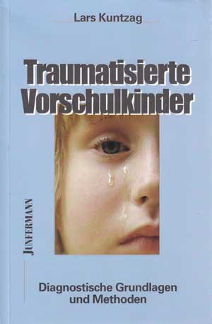 Kuntzag, Lars:  Traumatisierte Vorschulkinder. Diagnostische Grundlagen und Methoden. 