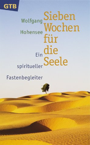Hohensee, Wolfgang:  Sieben Wochen für die Seele. Ein spiritueller Fastenbegleiter. 
