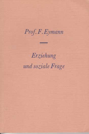 Eymann, Fritz:  Erziehung und soziale Frage. Sieben Vorträge gehalten im Januar und Februar 1938 an der Volkshochschule Bern. 