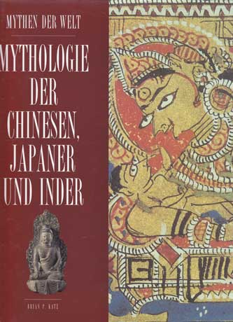 Katz, Brian:  Mythologie der Chinesen, Japaner und Inder. 
