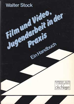Stock, Walter:  Film und Video, Jugendarbeit in der Praxis. Ein Handbuch. 